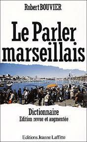 Le parler marseillais - Dictionnaire par Robert Bouvier