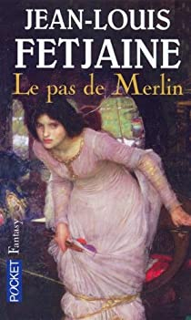 Le pas de Merlin, tome 1 par Jean-Louis Fetjaine