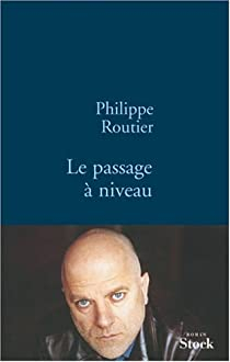 Le passage  niveau par Philippe Routier