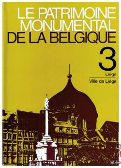 Le patrimoine monumental de la Belgique 3: Lige-Ville de Lige par Ministre de la culture et de la communication