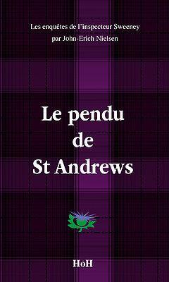 Les enqutes de l'inspecteur Sweeney : Le pendu de St Andrews par John-Erich Nielsen