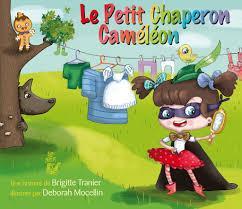 Le Petit Chaperon camlon par Brigitte Tranier