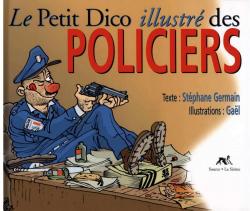 Le petit dico illustre des policiers par Stphane Germain