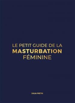 Le petit guide de la masturbation fminine par Julia Pietri