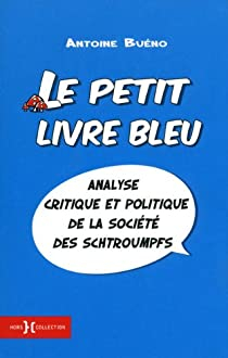 Le petit livre bleu - Analyse critique et politique de la socit des schtroumpfs par Antoine Buno