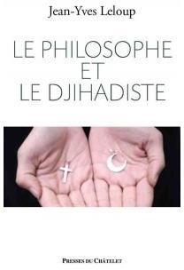 Le philosophe et le djihadiste par Jean-Yves Leloup