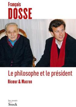 Le philosophe et le prsident : Ricoeur & Macron par Franois Dosse