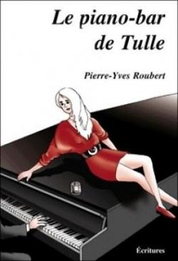 Le piano-bar de Tulle par Pierre-Yves Roubert