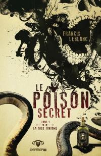 Le poison secret, tome 1 : La faux fantme par Francis Leblanc