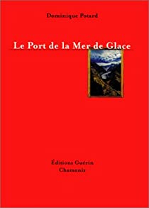 Le port de la Mer de Glace, tome 1 par Dominique Potard