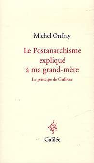Le postanarchisme expliqu  ma grand-mre : Le principe de Gulliver par Michel Onfray