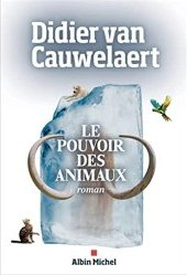 Le Pouvoir des animaux par Didier Van Cauwelaert