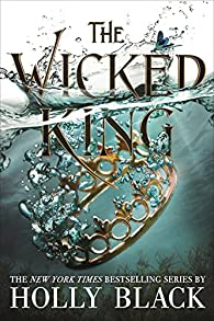 Le prince cruel, tome 2 : Le roi malfique par Holly Black