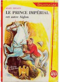 Le prince imprial, cet autre Aiglon par Alain Decaux