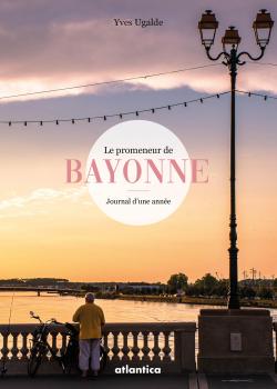 Le promeneur de Bayonne par Yves Ugalde