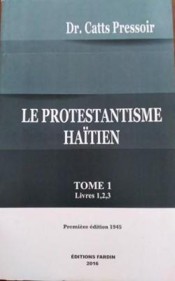 Le protestantisme hatien, tome 1 par Jacques Catts Pressoir