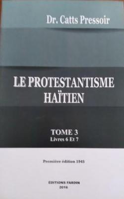 Le protestantisme hatien, tome 3 par Jacques Catts Pressoir
