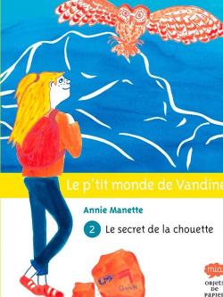 Le p'tit monde de Vandine, tome 2 : Le secret de la chouette par Annie Manette