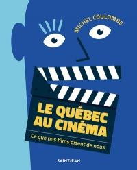 Le quebec au cinema par Michel Coulombe