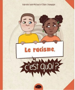Le racisme, c'est quoi? par Gabrielle Audet-Michaud