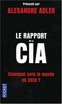 Le rapport de la CIA : Comment sera le monde en 2020 ? par Alexandre Adler