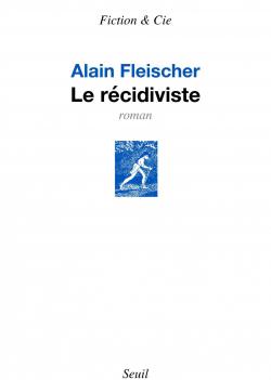Le rcidiviste par Alain Fleischer