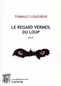 Le regard vermeil du loup par Thibault Loucheux
