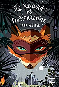 Le renard et la couronne par Yann Fastier