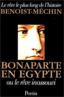 Le rve le plus long de l'histoire, tome 3 : Bonaparte en Egypte ou le rve inassouvi par Jacques Benoist-Mchin