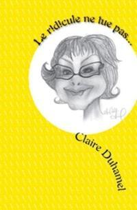 Le ridicule ne tue pas par Claire Duhamel