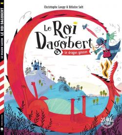 Le roi Dagobert : Le dragon gascon par Christophe Loupy
