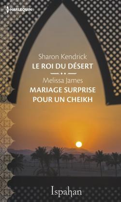Le roi du dsert - Mariage surprise pour un cheikh par Sharon Kendrick