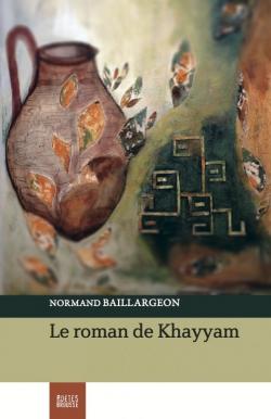 Le roman de Khayyam par Normand Baillargeon