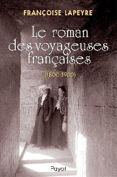 Le roman des voyageuses franaises (1800-1900) par Franoise Lapeyre