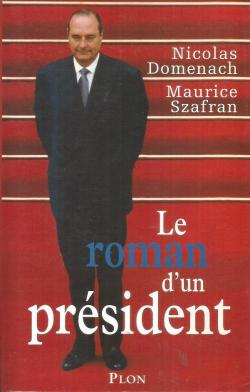 Le roman d'un prsident. Tome 1 : L'humiliation, la rsurrection, le reniement, 1988-1995 par Nicolas Domenach