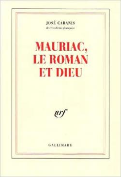Mauriac, le roman et Dieu par Jose Cabanis