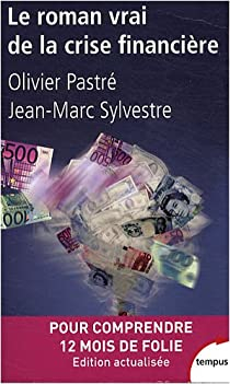Le roman vrai de la crise financire par Olivier Pastr