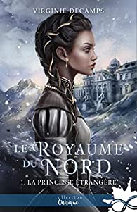 Le royaume du nord, tome 1 : La princesse trangre par Virginie Decamps