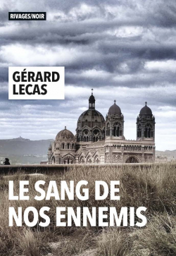 Le Sang de nos ennemis par Gérard Lecas