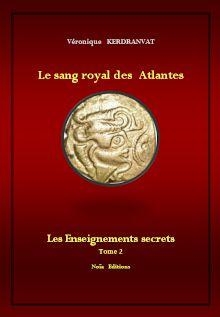 Les enseignements secrets, tome 2 : Le sang royal des Atlantes par Véronique Kerdranvat