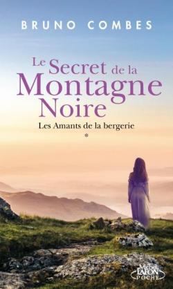 Le secret de la Montagne Noire, tome 1 : Les amants de la bergerie par Bruno Combes