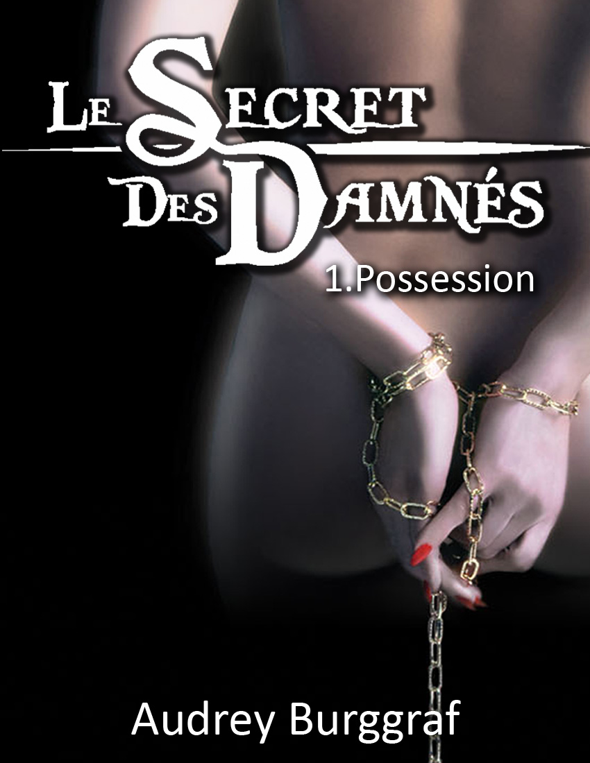 Le Secret des Damns, tome 1 : Possession par Burggraf