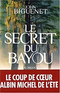 Le secret du Bayou par John Biguenet