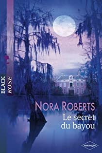 Le Secret du bayou par Nora Roberts