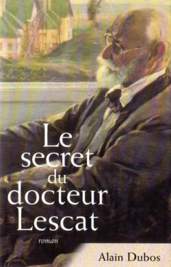 Le secret du docteur Lescat par Alain Dubos