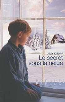 Le secret sous la neige par Amy Knupp