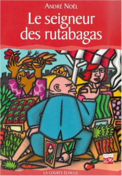 Le seigneur des rutabagas par Andr  Nol