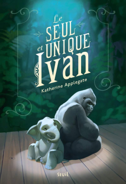 Le seul et unique Ivan par Katherine A. Applegate