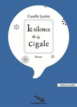 Le silence de la cigale par Camille Lysire