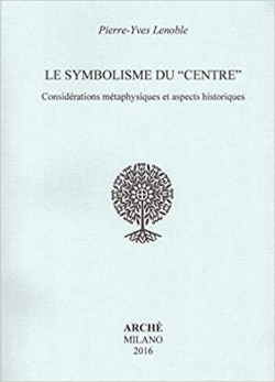 Le symbolisme du Centre par Pierre-Yves Lenoble